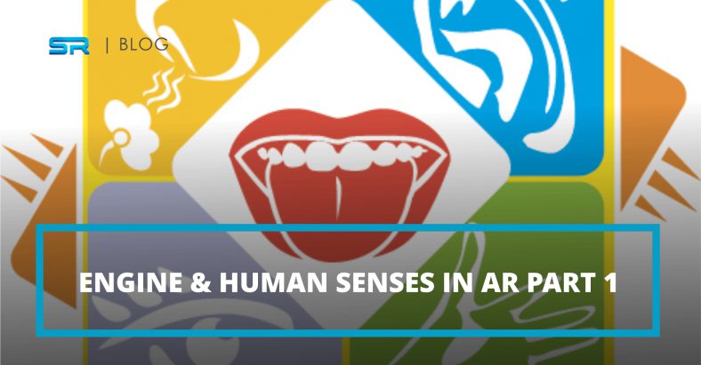 Engine & Human senses in AR Part 1