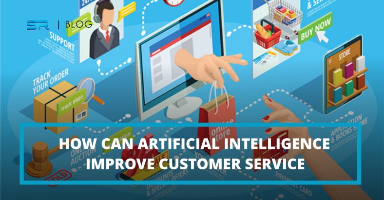 How can Artificial Intelligence Improve Customer Service