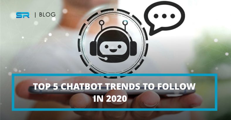 Top 5 Chatbot Trends to Follow in 2020