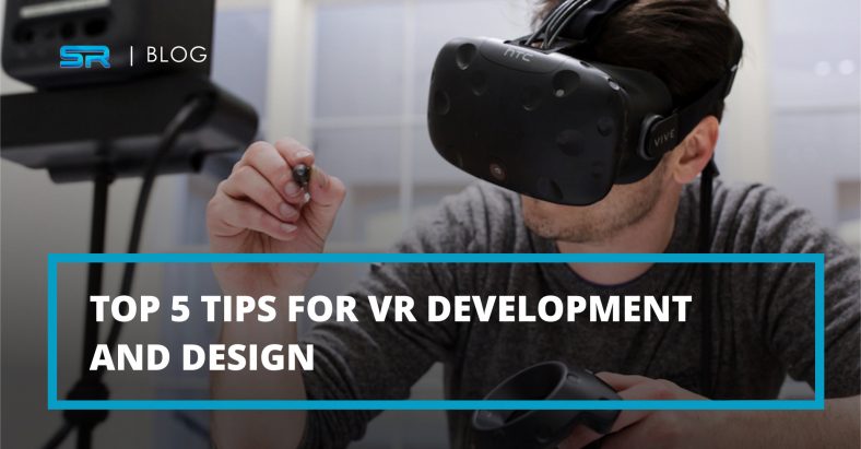 Top 5 tips for VR development and design