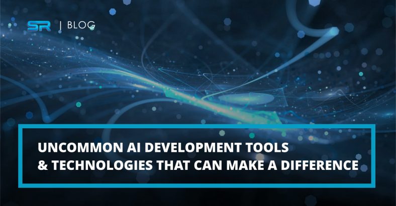 Uncommon Artificial Intelligence Development Tools & Technologies That Can Make A Difference