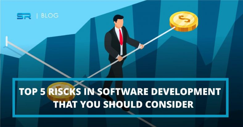 Top 5 Risks in Software Development That You Should Consider