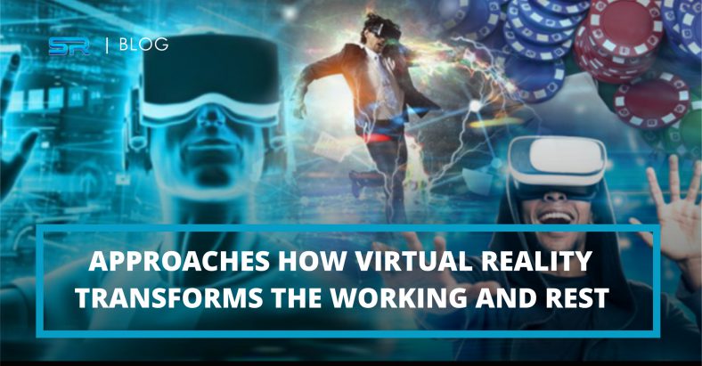 Approaches how Virtual reality transforms the working and rest spending
