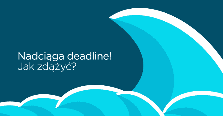 The deadline is coming! How do we make it?